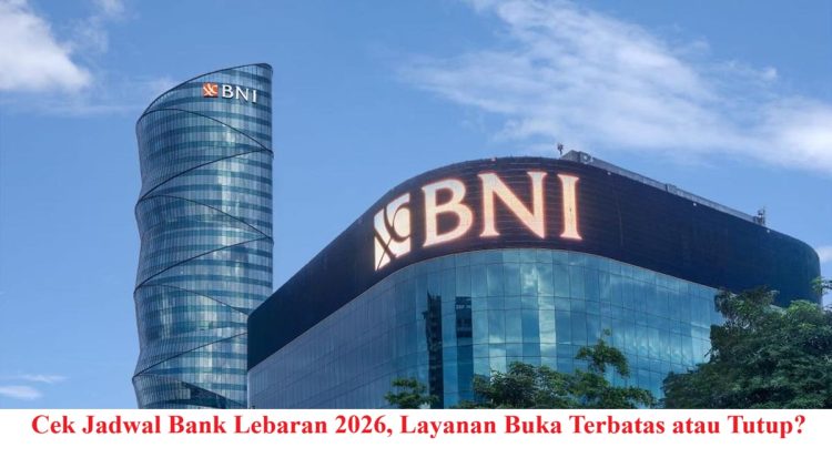 Cek Jadwal Bank Lebaran 2026, Layanan Buka Terbatas atau Tutup?