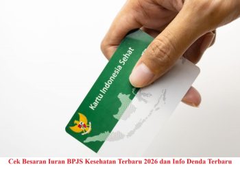 Cek Besaran Iuran BPJS Kesehatan Terbaru 2026 dan Info Denda Terbaru