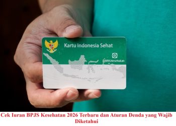 Cek Iuran BPJS Kesehatan 2026 Terbaru dan Aturan Denda yang Wajib Diketahui