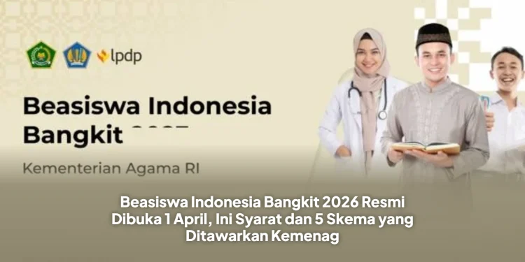 Beasiswa Indonesia Bangkit 2026 Resmi Dibuka 1 April, Ini Syarat dan 5 Skema yang Ditawarkan Kemenag