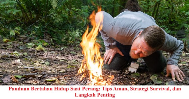 Panduan Bertahan Hidup Saat Perang: Tips Aman, Strategi Survival, dan Langkah Penting