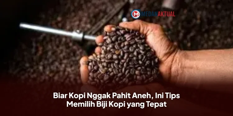 Biar Kopi Nggak Pahit Aneh, Ini Tips Memilih Biji Kopi yang Tepat