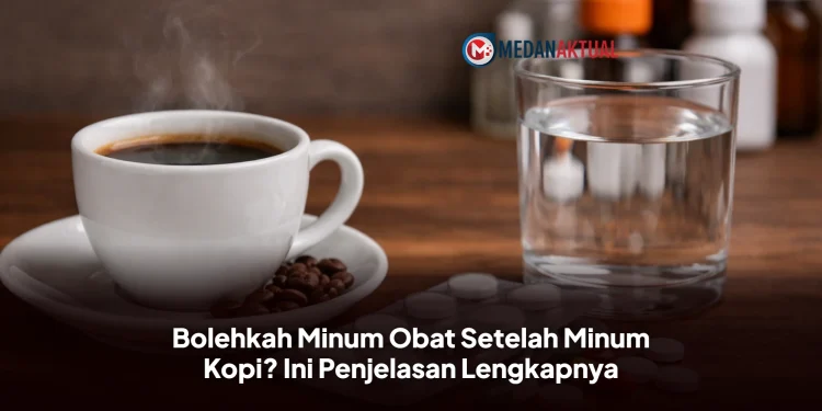 Bolehkah Minum Obat Setelah Minum Kopi? Ini Penjelasan Lengkapnya