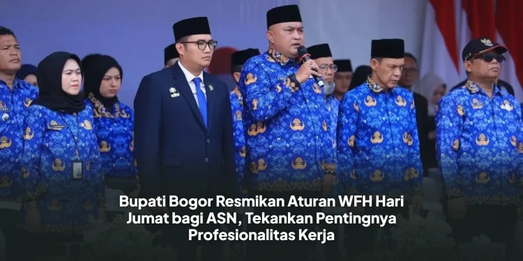 Bupati Bogor Resmikan Aturan WFH Hari Jumat bagi ASN, Tekankan Pentingnya Profesionalitas Kerja