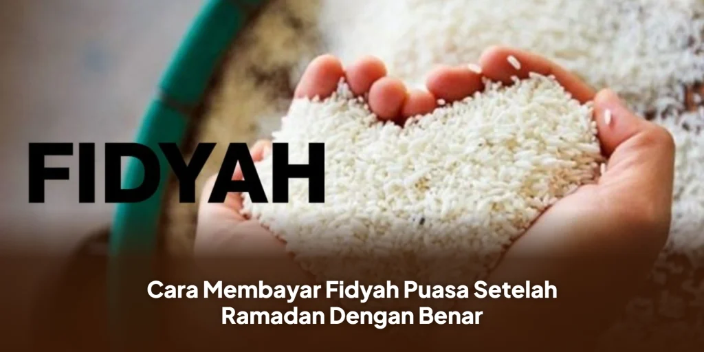 Cara Membayar Fidyah Puasa Setelah Ramadan Dengan Benar