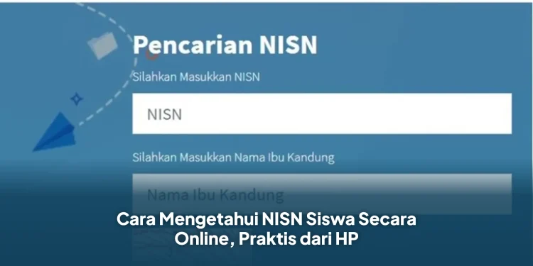 Cara Mengetahui NISN Siswa Secara Online, Praktis dari HP