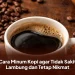 Cara Minum Kopi agar Tidak Sakit Lambung dan Tetap Nikmat