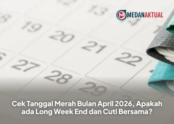 Cek Tanggal Merah Bulan April 2026, Apakah ada Long Week End dan Cuti Bersama?
