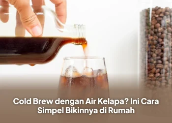 Cold Brew dengan Air Kelapa? Ini Cara Simpel Bikinnya di Rumah