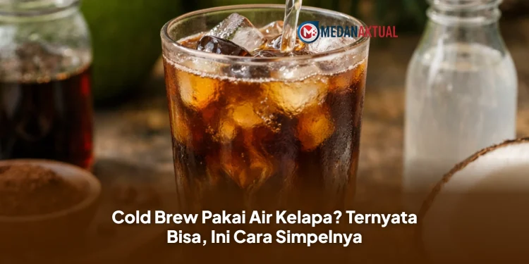 Cold Brew Pakai Air Kelapa? Ternyata Bisa, Ini Cara Simpelnya