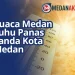 Cuaca Medan : Suhu Panas Landa Kota Medan Sekitar