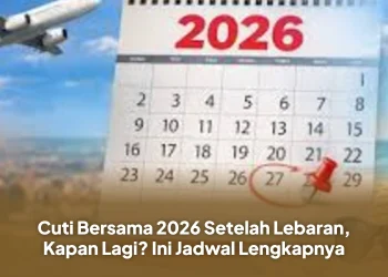 Cuti Bersama 2026 Setelah Lebaran, Kapan Lagi? Ini Jadwal Lengkapnya