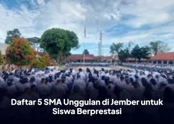 Daftar 5 SMA Unggulan di Jember untuk Siswa Berprestasi