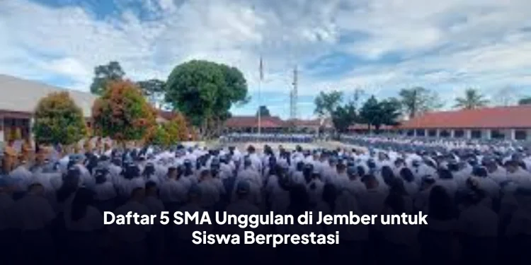Daftar 5 SMA Unggulan di Jember untuk Siswa Berprestasi