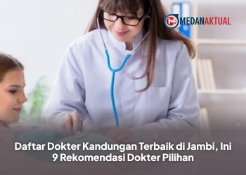Daftar Dokter Kandungan Terbaik di Jambi, Ini 9 Rekomendasi Dokter Pilihan