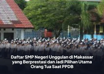 Daftar SMP Negeri Unggulan di Makassar yang Berprestasi dan Jadi Pilihan Utama Orang Tua Saat PPDB