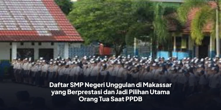 Daftar SMP Negeri Unggulan di Makassar yang Berprestasi dan Jadi Pilihan Utama Orang Tua Saat PPDB