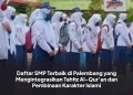 Daftar SMP Terbaik di Palembang yang Mengintegrasikan Tahfiz Al-Qur’an dan Pembinaan Karakter Islami