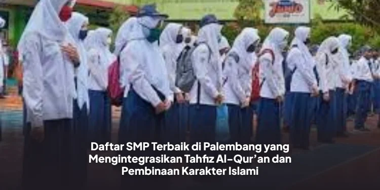 Daftar SMP Terbaik di Palembang yang Mengintegrasikan Tahfiz Al-Qur’an dan Pembinaan Karakter Islami