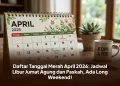 Daftar Tanggal Merah April 2026: Jadwal Libur Jumat Agung dan Paskah, Ada Long Weekend!