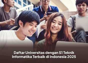 Daftar Universitas dengan S1 Teknik Informatika Terbaik di Indonesia 2025