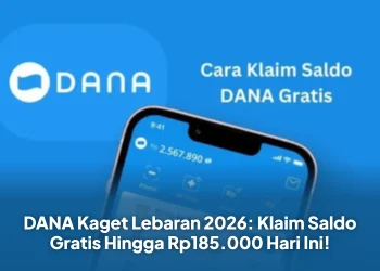 DANA Kaget Lebaran 2026: Klaim Saldo Gratis Hingga Rp185.000 Hari Ini!