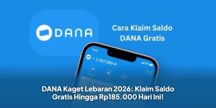 DANA Kaget Lebaran 2026: Klaim Saldo Gratis Hingga Rp185.000 Hari Ini!