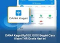 DANA Kaget Rp100.000! Begini Cara Klaim THR Gratis Hari Ini