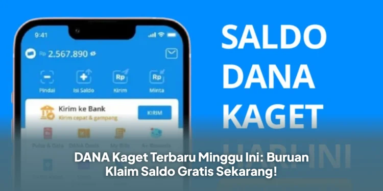 DANA Kaget Terbaru Minggu Ini: Buruan Klaim Saldo Gratis Sekarang!