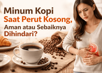 Minum Kopi Saat Perut Kosong, Aman atau Sebaiknya Dihindarin?