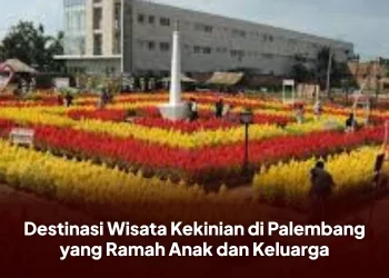 Destinasi Wisata Kekinian di Palembang yang Ramah Anak dan Keluarga