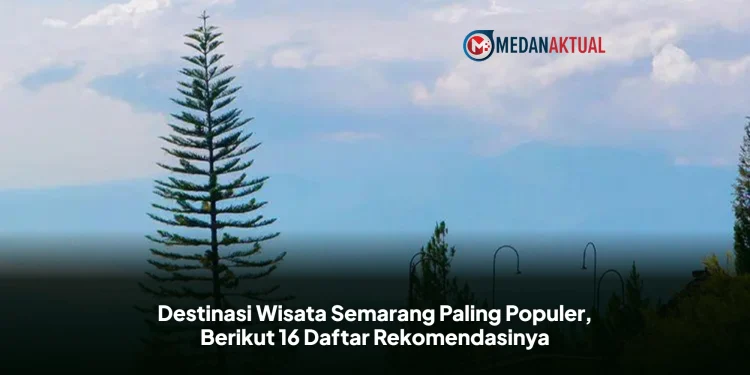 Destinasi Wisata Semarang Paling Populer, Berikut 16 Daftar Rekomendasinya