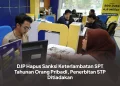 DJP Hapus Sanksi Keterlambatan SPT Tahunan Orang Pribadi, Penerbitan STP Ditiadakan