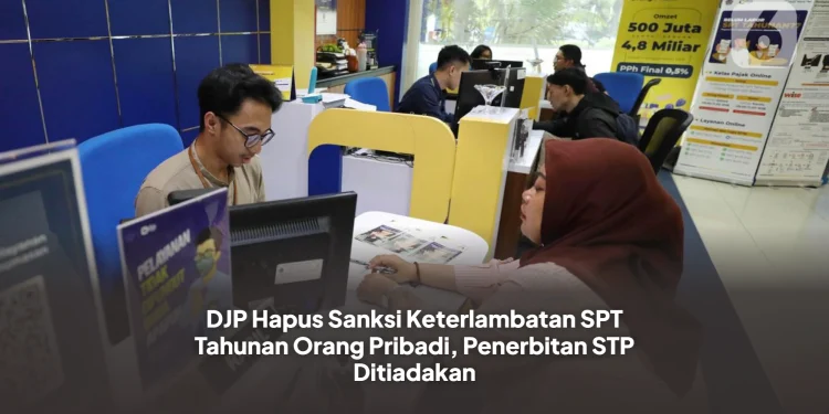 DJP Hapus Sanksi Keterlambatan SPT Tahunan Orang Pribadi, Penerbitan STP Ditiadakan