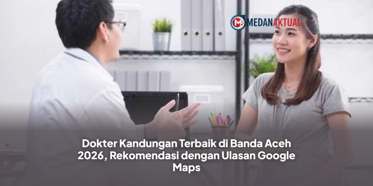 Dokter Kandungan Terbaik di Banda Aceh 2026, Rekomendasi dengan Ulasan Google Maps