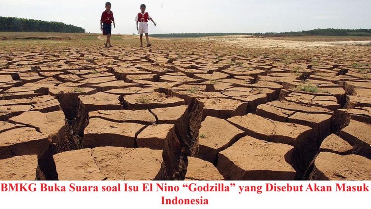 BMKG Buka Suara soal Isu El Nino “Godzilla” yang Disebut Akan Masuk Indonesia