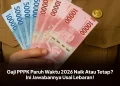 Gaji PPPK Paruh Waktu 2026 Naik Atau Tetap? Ini Jawabannya Usai Lebaran!