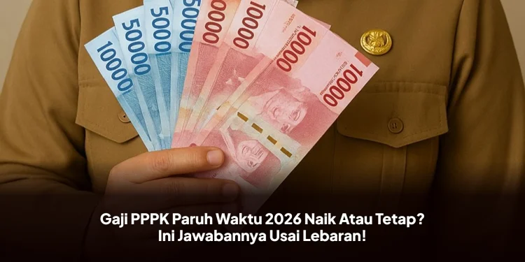 Gaji PPPK Paruh Waktu 2026 Naik Atau Tetap? Ini Jawabannya Usai Lebaran!