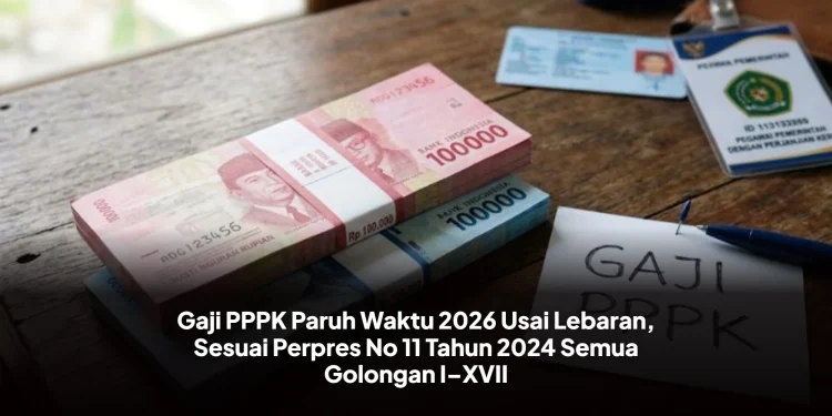 Gaji PPPK Paruh Waktu 2026 Usai Lebaran, Sesuai Perpres No 11 Tahun 2024 Semua Golongan I–XVII