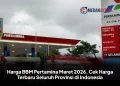 Harga BBM Pertamina Maret 2026, Cek Harga Terbaru Seluruh Provinsi di Indonesia