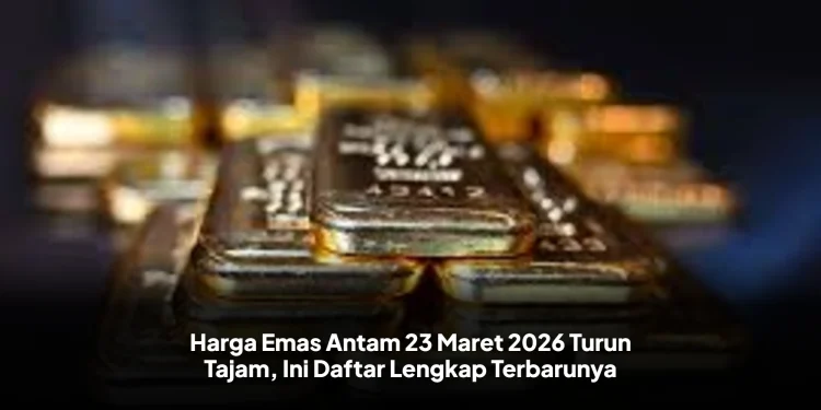 Harga Emas Antam 23 Maret 2026 Turun Tajam, Ini Daftar Lengkap Terbarunya