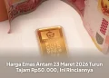 Harga Emas Antam 23 Maret 2026 Turun Tajam Rp50.000, Ini Rinciannya