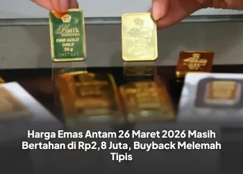 Harga Emas Antam 26 Maret 2026 Masih Bertahan di Rp2,8 Juta, Buyback Melemah Tipis