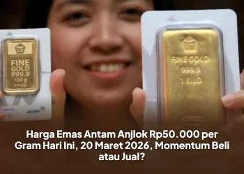 Harga Emas Antam Anjlok Rp50.000 per Gram Hari Ini, 20 Maret 2026, Momentum Beli atau Jual?