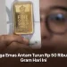 Harga Emas Antam Turun Rp 50 Ribu per Gram Hari Ini