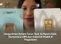 Harga Emas Antam Turun Tipis 16 Maret 2026, Sementara UBS dan Galeri24 Stabil di Pegadaian