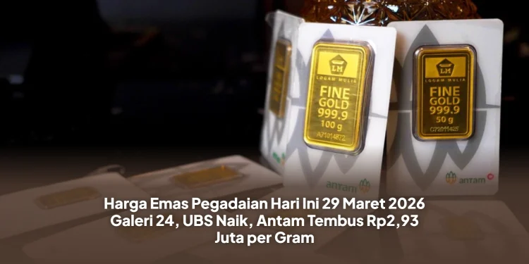 Harga Emas Pegadaian Hari Ini 29 Maret 2026 Galeri 24, UBS Naik, Antam Tembus Rp2,93 Juta per Gram