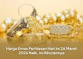 Harga Emas Perhiasan Hari Ini 26 Maret 2026 Naik, Ini Rinciannya