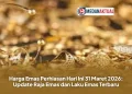 Harga Emas Perhiasan Hari Ini 31 Maret 2026: Update Raja Emas dan Laku Emas Terbaru