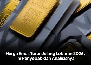 Harga Emas Turun Jelang Lebaran 2026, Ini Penyebab dan Analisisnya